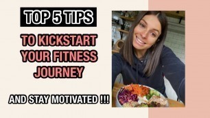 'TOP 5 TIPS TO KICKSTART YOUR FITNESS JOURNEY'