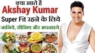 'Indian Bollywood Superstar - Akshay Kumar\'s Diet Plan & Health Tips in Hindi | Celebrity Diet Plan'