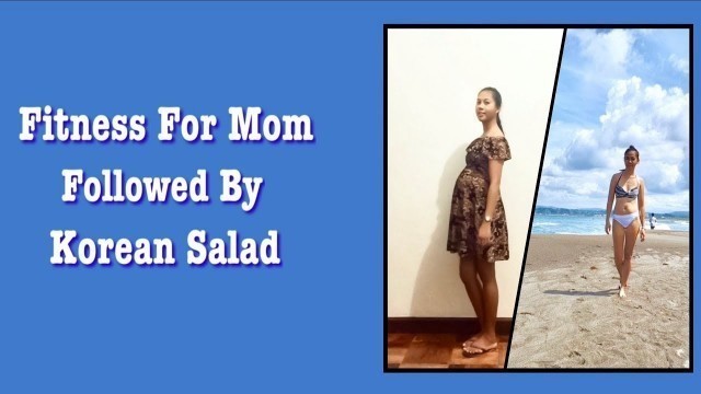 'Fitness For Mom | Followed By Korean Salad'