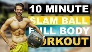 10 Minute Slam Ball Full Body Home Workout (Intermediate)
