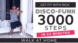 '3000 Steps in 23 minutes | Disco funk 70s 80s | Fun Walking Workout | Steps at home'