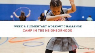 'Camp In The Neighborhood Week 3: Elementary Workout Challenge'