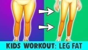 'Kids Workout: Reduce Leg Fat (Home Exercises)'
