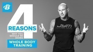 '4 Reasons You Should Be Doing Whole Body Training | Jim Stoppani'