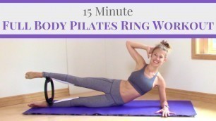 '15 Minute Pilates Ring Workout - Full Body!'