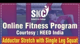 'Adductor Stretch with Single Leg Squat. SKC Online Fitness Program in association with Heed India'