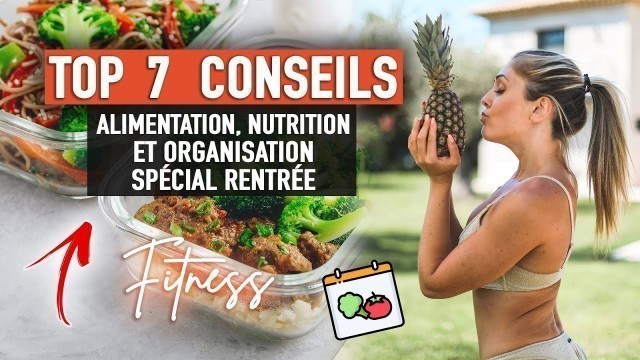 'MES 7 MEILLEURS CONSEILS FITNESS ET ALIMENTATION SPÉCIAL RENTRÉE !'