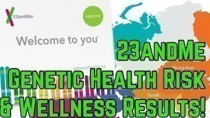 23andMe Genetic Health Risk & Wellness Results!