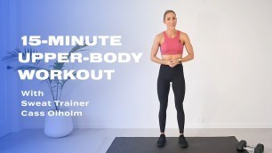 '15-Minute Upper-Body Workout With Sweat Trainer Cass Olholm'