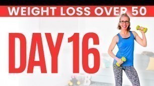 'Day SIXTEEN - Weight Loss for Women over 50 