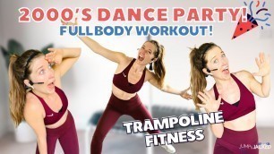 '15 Minute 2000’s Hits Dance Party Workout - Full Body Trampoline Workout'