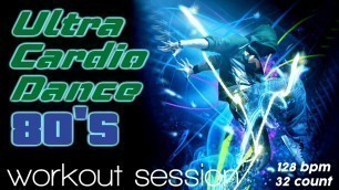 'Ultra Cardio Dance 80S Hits Session for Fitness & Workout - 128 BPM / 32 Count'