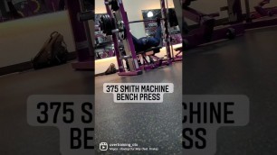 '375 Pound bench press PR Smith machine June 14th 2021'