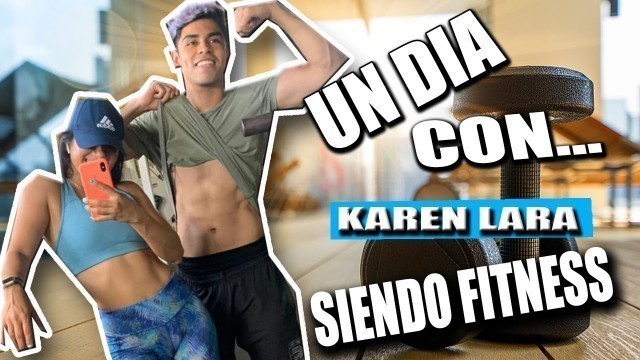 'Un día siendo FITNESS Ft. Karen Lara (Fitness girl)'