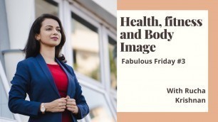'Fabulous Friday with Rucha : Episode #3 Health, fitness and Body Image'