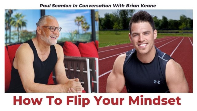 'How To Flip Your Mindset - PS. In conversation with Brian Keane'