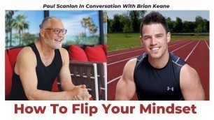 'How To Flip Your Mindset - PS. In conversation with Brian Keane'