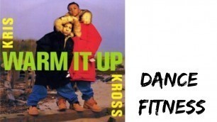 'Warm It Up - Kris Kross |dance fitness workouts|'