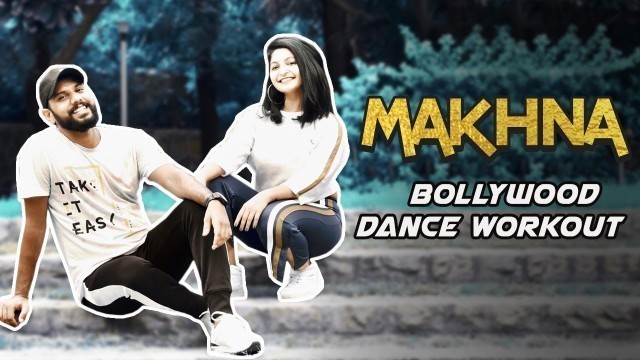 'Makhna Bollywood Dance Fitness Workout | Makhna Dance Choreography | FITNESS DANCE with RAHUL'