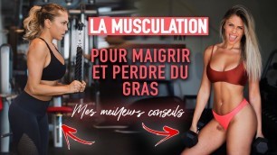 'MAIGRIR GRÂCE À LA MUSCULATION !!'