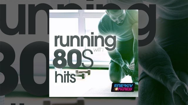 'E4F - Running With 80\'S Hits - Fitness & Music 2018'