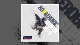 'E4F - 80\'S Aerobics Super Hits - Fitness & Workout 2018'