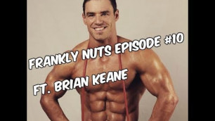 'THE FITNESS MINDSET | Brian Keane - Frankly Nuts Podcast #10'