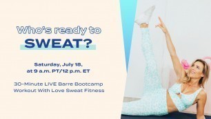 30-Minute LIVE Barre Bootcamp Workout With Love Sweat Fitness on July 18th