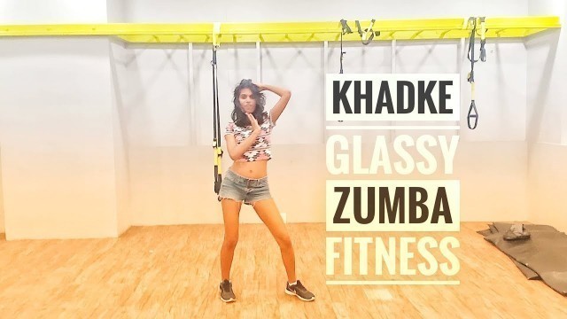 'Khadke Glassy | Zumba Fitness | Jabariya Jodi |  Yo Yo Honey Singh, Ashok M, Jyotica T | Tanishk |'