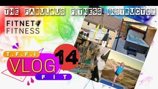 'The Fabulous Fitness Instructor Vlog 14  // Hot tub arrives // Fitness and Hobbies'