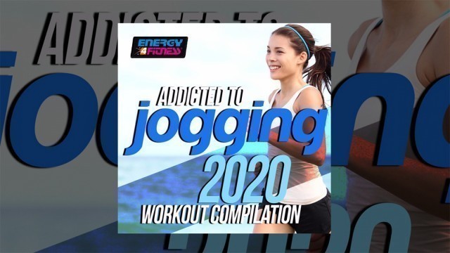 E4F - Addicted To Jogging 2020 Workout Compilation - Fitness & Music 2020