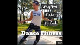 'Dance Fitness - Way You Make Me Feel'