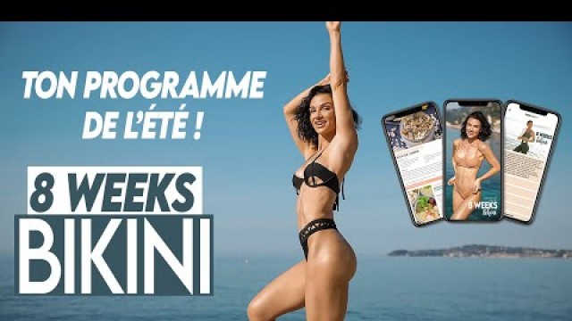 8 WEEKS BIKINI ! TON PROGRAMME DE L'ETE ARRIVE !!!