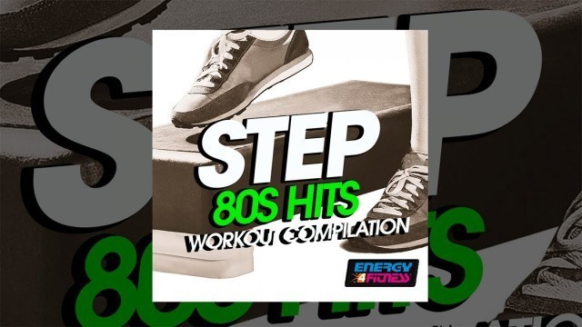 'E4F - Step 80s Hits Workout Compilation - Fitness & Workout 2019'