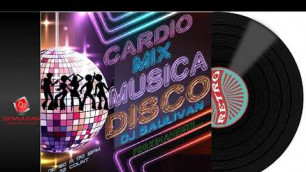 'CARDIO MIX DE MUSICA DISCO 70S & 80S ABRIL 2020-DJSAULIVAN'