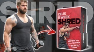 The Zeus Fitness 6 Week Shred Is Officially Live...