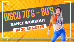 '[Dance Workout] Disco 70\'s - 80\'s | 20 Minute Workout At Home | Boney M, Modern Talking,...'