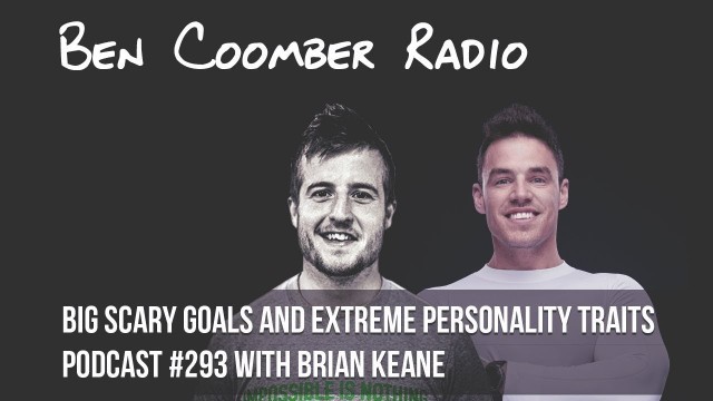 'BIG Scary Goals & Extreme Personality Traits Podcast #293 with Brian Keane'