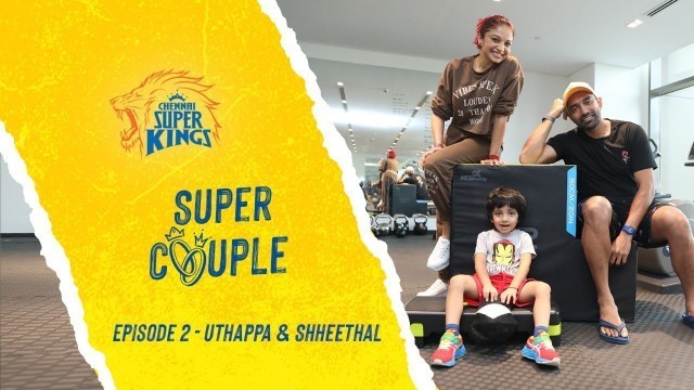 'Friends, Fitness and Fun | Super Couple Ep2 : Robin & Shheethal'