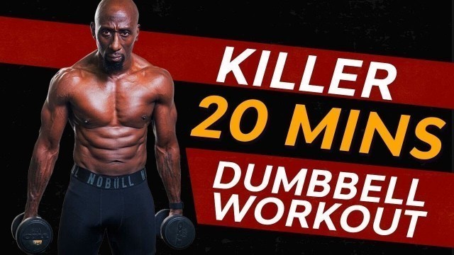 Killer 20 Minute Dumbbell Workout  (FOLLOW ALONG)