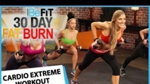 30 Day Fat Burn: Cardio Extreme Workout